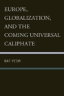 Europe, Globalization, and the Coming of the Universal Caliphate - Book