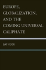 Europe, Globalization, and the Coming of the Universal Caliphate - Book