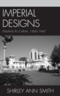 Imperial Designs : Italians in China 1900-1947 - Book