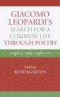 Giacomo Leopardi’s Search For a Common Life Through Poetry : A Different Nobility, A Different Love - Book