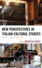 New Perspectives in Italian Cultural Studies : The Arts and History - Book