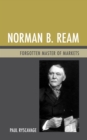 Norman B. Ream : Forgotten Master of Markets - Book