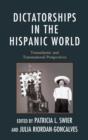 Dictatorships in the Hispanic World : Transatlantic and Transnational Perspectives - Book