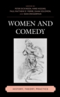 Women and Comedy : History, Theory, Practice - Book