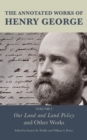 The Annotated Works of Henry George : Our Land and Land Policy and Other Works - Book