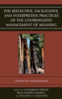The Reflective, Facilitative, and Interpretive Practice of the Coordinated Management of Meaning : Making Lives and Making Meaning - Book