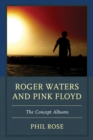 Roger Waters and Pink Floyd : The Concept Albums - Book