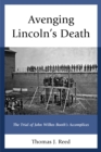 Avenging Lincoln’s Death : The Trial of John Wilkes Booth’s Accomplices - Book