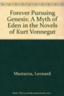 Forever Pursuing Genesis : A Myth of Eden in the Novels of Kurt Vonnegut - Book