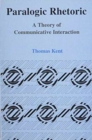 Paralogic Rhetoric : A Theory of Communicative Interaction - Book
