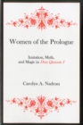 Women of the Prologue : Imitation, Myth, and Magic in Don Quixote I - Book