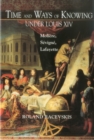 Time and Ways of Knowing Under Louis XIV : Moliere, Sevigne, Lafayette - Book