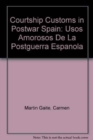 Courtship Customs in Postwar Spain : Usos Amorosos de la Postguerra Espanola - Book