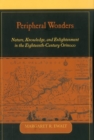 Peripheral Wonders : Nature, Knowledge, and Enlightenment in the Eighteenth-Century Orinoco - Book
