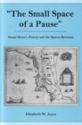 The Small Space of a Pause : Susan Howe's Poetry and the Space Between - Book