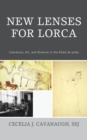 New Lenses For Lorca : Literature, Art, and Science in the Edad de plata - Book