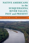 Native Americans in the Susquehanna River Valley, Past and Present - Book