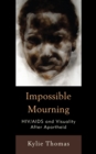 Impossible Mourning : HIV/AIDS and Visuality After Apartheid - Book