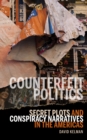 Counterfeit Politics : Secret Plots and Conspiracy Narratives in the Americas - Book