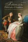 Fiction and the Philosophy of Happiness : Ethical Inquiries in the Age of Enlightenment - Book