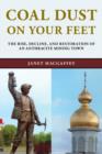 Coal Dust on Your Feet : The Rise, Decline, and Restoration of an Anthracite Mining Town - Book