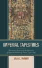 Imperial Tapestries : Narrative Form and the Question of Spanish Habsburg Power, 1530-1647 - Book