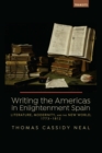 Writing the Americas in Enlightenment Spain : Literature, Modernity, and the New World, 1773-1812 - Book