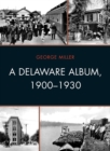 A Delaware Album, 1900-1930 - Book