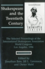 Shakespeare and the Twentieth Century : The Selected Proceedings of the International Shakespeare Association World Congress, Los Angeles, 1996 - Book