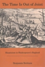 The Time Is Out Of Joint : Skepticism In Shakespeare's England - Book