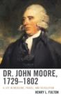 Dr. John Moore, 1729-1802 : A Life in Medicine, Travel, and Revolution - Book