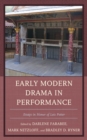 Early Modern Drama in Performance : Essays in Honor of Lois Potter - Book