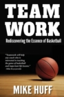 Teamwork : Rediscovering the Essence of Basketball - Book