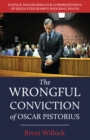 The Wrongful Conviction of Oscar Pistorius : Science Transforms our Comprehension of Reeva Steenkamp's Shocking Death - eBook