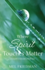 Where Spirit Touches Matter : a journey toward wholeness - Book