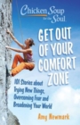 Chicken Soup for the Soul: Get Out of Your Comfort Zone : 101 Stories about Trying New Things, Overcoming Fear and Broadening Your World - Book