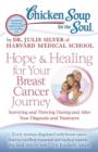 Chicken Soup for the Soul: Hope & Healing for Your Breast Cancer Journey : Surviving and Thriving During and After Your Diagnosis and Treatment - eBook