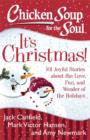 Chicken Soup for the Soul: It's Christmas! : 101 Joyful Stories about the Love, Fun, and Wonder of the Holidays - eBook