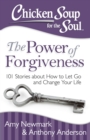 Chicken Soup for the Soul: The Power of Forgiveness : 101 Stories about How to Let Go and Change Your Life - eBook