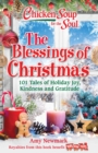 Chicken Soup for the Soul: The Blessings of Christmas : 101 Tales of Holiday Joy, Kindness and Gratitude - eBook