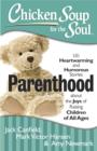 Chicken Soup for the Soul: Parenthood : 101 Heartwarming and Humorous Stories about the Joys of Raising Children of All Ages - Book