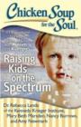 Chicken Soup for the Soul: Raising Kids on the Spectrum : 101 Inspirational Stories for Parents of Children with Autism and Asperger's - Book