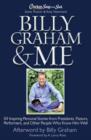 Billy Graham and Me : 101 Inspiring Personal Stories from Presidents, Pastors, Performers, and Other People Who Know Him Well - Book