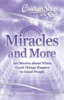Chicken Soup for the Soul: Miracles and More : 101 Stories of Angels, Divine Intervention, Answered Prayers and Messages from Heaven - Book