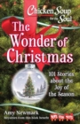 Chicken Soup for the Soul: The Wonder of Christmas : 101 Stories about the Joy of the Season - Book