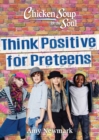 Chicken Soup for the Soul: Think Positive for Preteens - Book