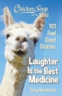 Chicken Soup for the Soul: Laughter Is the Best Medicine : 101 Feel Good Stories - Book