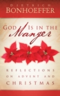 God Is in the Manger : Reflections on Advent and Christmas - eBook