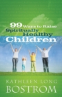 99 Ways to Raise Spiritually Healthy Children - eBook