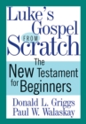 Luke's Gospel from Scratch : The New Testament for Beginners - eBook